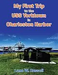E-Book (epub) My First Trip to the Uss Yorktown in Charleston Harbor von Lane W. Russell