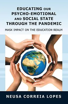 E-Book (epub) Educating Our Psycho-Emotional and Social State Through the Pandemic von Neusa Correia Lopes