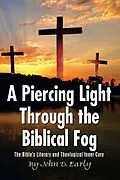 E-Book (epub) A Piercing Light Through the Biblical Fog: von John D. Early