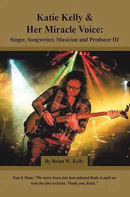 E-Book (epub) Katie Kelly and Her Miracle Voice von Brian W. Kelly
