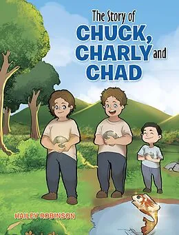 E-Book (epub) The Story of Chuck, Charly and Chad von Hailey Robinson