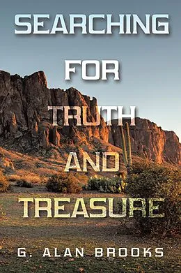 E-Book (epub) Searching for Truth and Treasure von G. Alan Brooks