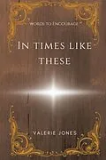 E-Book (epub) In Times Like These von Valerie Jones