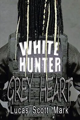 E-Book (epub) White Hunter Grey Heart von Lucas Scott Mark