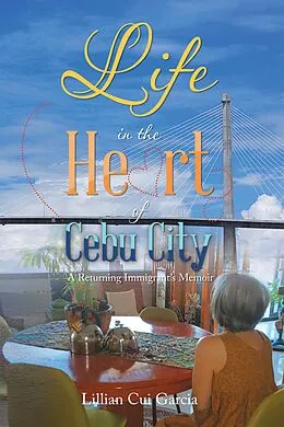 E-Book (epub) Life in the Heart of Cebu City: von Lillian Cui Garcia