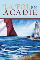 eBook (epub) La Foi En Acadie de Leslie-Anne Davidson