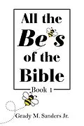 E-Book (epub) All the Be's of the Bible von Grady M. Sanders Jr.