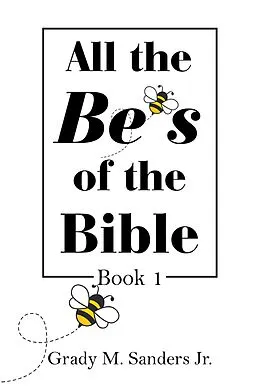 E-Book (epub) All the Be's of the Bible von Grady M. Sanders Jr.