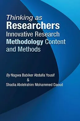 E-Book (epub) Thinking as Researchers Innovative Research Methodology Content and Methods von Nagwa Babiker Abdulla Yousif, Shadia Abdelrahim Mohammed Daoud