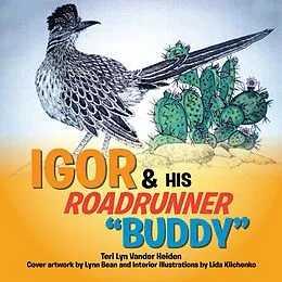 E-Book (epub) Igor and His Roadrunner ''Buddy'' von Teri Lyn Vander Heiden