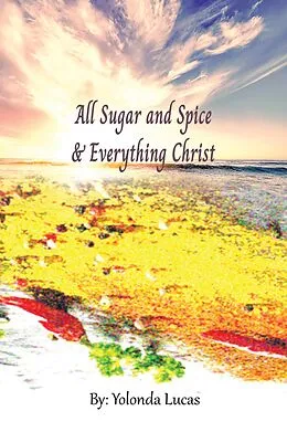 E-Book (epub) All Sugar and Spice & Everything Christ von Yolonda Lucas