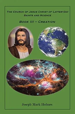E-Book (epub) The Church of Jesus Christ of Latter-day Saints And Science von Joseph Mark Holmes