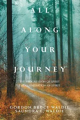 E-Book (epub) All Along Your Journey von Gordon Bruce Waldie, Saundra L. Waldie