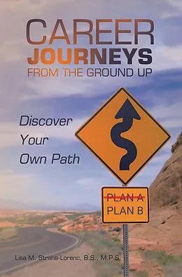 E-Book (epub) Career Journeys from the Ground Up von Lisa M. Strahs-Lorenc B. S. M. P. S.