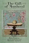 E-Book (epub) The Gift of Manhood von Rick Vasquez