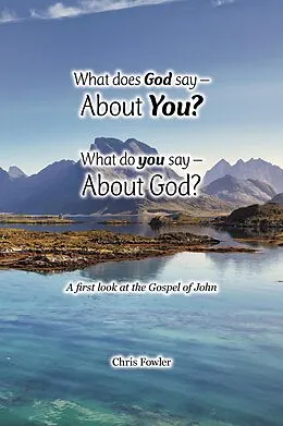 E-Book (epub) What Does God Say -About You? What Do You Say -About God? von Chris Fowler