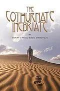 E-Book (epub) The Cothurnate Inebriate von Henry Daniel Madu Onwufuju