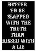 E-Book (epub) Better to be slapped with the truth than kissed with lie von Basanth Rahul, Rahul Zen Printing and Publishing . Pvt. Ltd