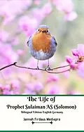 E-Book (epub) The Life of Prophet Sulaiman AS (Solomon) Bilingual Edition English Germany von Jannah Firdaus Mediapro