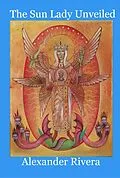 E-Book (epub) The Sun Lady Unveiled von Alexander Rivera