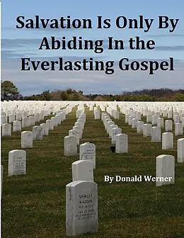 E-Book (epub) Salvation Is Only By Abiding In the Everlasting Gospel von Donald Werner