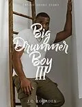E-Book (epub) Big Drummer Boy III von J. C. Lourdes
