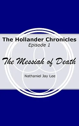 E-Book (epub) The Hollander Chronicles Episode One - The Messiah of Death von Nathaniel Lee