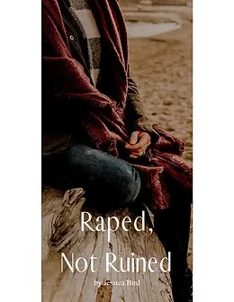 E-Book (epub) Raped, Not Ruined von Jessica Bird