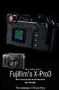 Couverture cartonnée The Complete Guide to Fujiflm's X-Pro3 (B&W Edition) de Tony Phillips