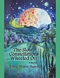 E-Book (epub) The Slow Constellations Wheeled On von David Wayne Hampton