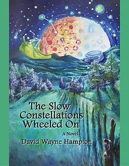 E-Book (epub) The Slow Constellations Wheeled On von David Wayne Hampton