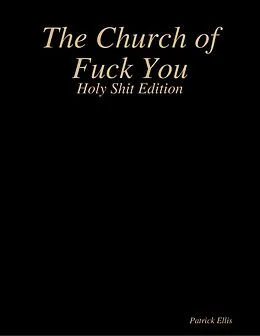 E-Book (epub) The Church of Fuck You - Holy Shit Edition von Patrick Ellis