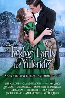 E-Book (epub) Twelve Lords for Yuletide (Romance for the Holidays, #2) von Erica Ridley, Emmanuelle de Maupassant, Jane Charles