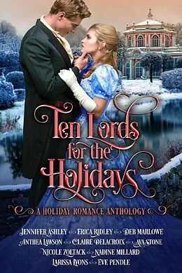 E-Book (epub) Ten Lords for the Holidays (Romance for the Holidays, #3) von Jennifer Ashley, Nicole Zoltack, Anthea Lawson