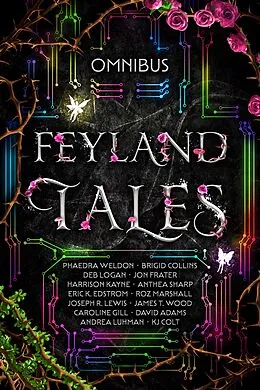 E-Book (epub) Feyland Tales Anthology von Anthea Sharp, James T. Wood, Caroline Gill