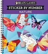 Kartonierter Einband Brain Games - Sticker by Number: Nature (28 Images to Sticker) von Publications International Ltd, New Seasons, Brain Games