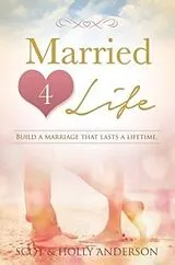 Kartonierter Einband Married 4 Life von Scot Anderson, Holly Anderson