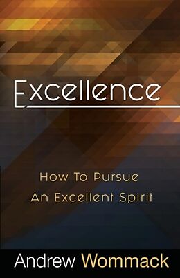 Couverture cartonnée Excellence: How to Pursue an Excellent Spirit de Andrew Wommack