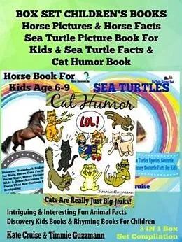 E-Book (epub) Box Set Children's Books: Horse Pictures & Horse Facts - Sea Turtle Picture Book For Kids & Sea Turtle Facts & Cat Humor Book: 3 In 1 Box Set: Intriguing & Interesting Fun Animal Facts - Discovery Kids Books & Rhyming Books For Children von Kate Cruise