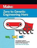 E-Book (epub) Zero to Genetic Engineering Hero von Justin Pahara, Julie Legault
