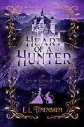 E-Book (epub) Heart of a Hunter (End of Ever After, #5) von E. L. Tenenbaum