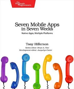 E-Book (epub) Seven Mobile Apps in Seven Weeks von Tony Hillerson