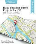 E-Book (pdf) Build Location-Based Projects for iOS von Dominik Hauser