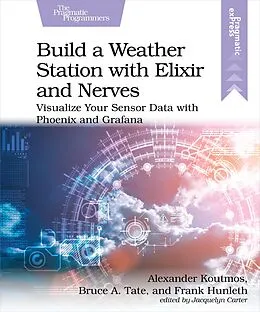 ePUB Build a Weather Station with Elixir and Nerves von Alexander Koutmos, Bruce Tate, Frank Hunleth