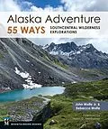 E-Book (epub) Alaska Adventure 55 Ways von John Wolfe, Rebecca Wolfe