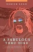 Kartonierter Einband A Fabulous Thru-Hike von Derick Lugo