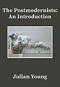 E-Book (epub) The Postmodernists von Julian Young
