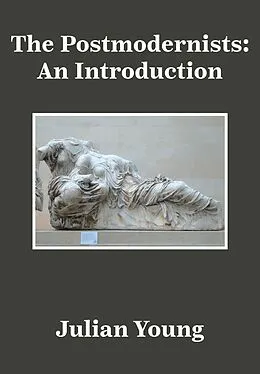 E-Book (epub) The Postmodernists von Julian Young