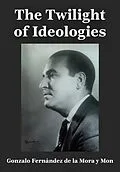 E-Book (epub) The Twilight of Ideologies von Gonzalo Fernández de la Mora y Mon