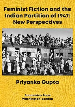 E-Book (epub) Feminist Fiction and the Indian Partition of 1947 von Priyanka Gupta